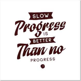 'Slow Progress Is Better Than No Progress' Education Shirt Posters and Art